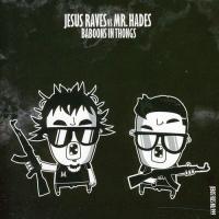 Компакт-диск Jesus Raves Vs Mr. Hades / Baboons In Thongs (1CD)