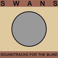 Виниловая пластинка SWANS / SOUNDTRACKS FOR THE BLIND (4LP)
