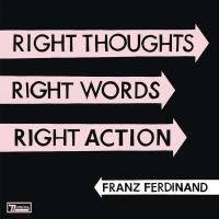 Виниловая пластинка FRANZ FERDINAND / RIGHT THOUGHTS RIGHT WORDS RIGHT ACTIONS (1LP) Виниловая пластинка FRANZ FERDINAND / RIGHT THOUGHTS RIGHT WORDS RIGHT ACTIONS (1LP)