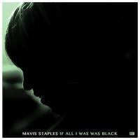 Виниловая пластинка MAVIS STAPLES / IF ALL I WAS WAS BLACK (1LP)