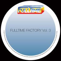 Виниловая пластинка VARIOUS ARTISTS / FULLTIME FACTORY VOL 3 (1LP)