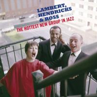 Виниловая пластинка Hendricks Lambert & Ross / Hottest New Group In Jazz (180gr./ 2 Bonus Tracks/ William Claxton Collection) (1LP)
