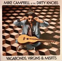 Виниловая пластинка Mike Campbell & The Dirty Knob / Vagabonds, Virgins & Misfits (1LP)