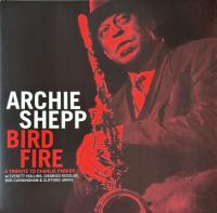 Виниловая пластинка ARCHIE SHEPP / BIRD FIRE (LP GATEFOLD)