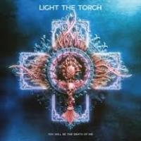 Виниловая пластинка Light The Torch / You will be the death of me (1LP)