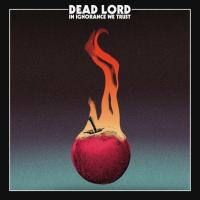 Компакт-диск Dead Lord / In Ignorance We Trust (Limited Edition)(CD)