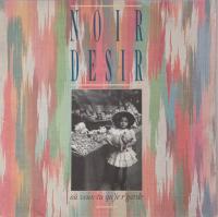 Виниловая пластинка Noir Desir / Ou Veux Tu Qu'je R'garde (1LP)