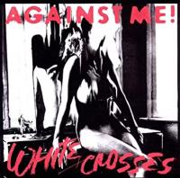 Виниловая пластинка Against Me / White Crosses (LP)