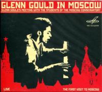 Компакт-диск Glenn Gould / Glenn Gould In Moscow: Glenn Gould's Meeting With The Students Of The Moscow Conservatory (CD)