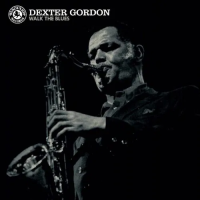 Виниловая пластинка Dexter Gordon / Walk The Blues (Transparent Blue) (1LP)