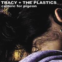 Компакт-диск Tracy + The Plastics / Culture For Pigeon (RU)(CD)