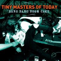 Компакт-диск Tiny Masters Of Today / Bang Bang Boom Cake (1CD)