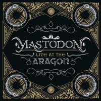 Компакт-диск Mastodon / Live At The Aragon (CD+DVD)