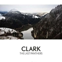 Виниловая пластинка Clark / The Last Panthers (1LP)