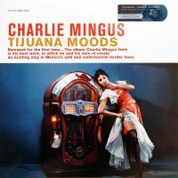 Виниловая пластинка Charles Mingus / Tijuana Moods (1LP) Виниловая пластинка Charles Mingus / Tijuana Moods (1LP)