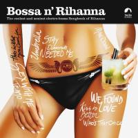 Компакт-диск Сборник / Bossa n' Rihanna - The Coolest And Sexiest Electro-Bossa Songbook Of Rihanna (CD)