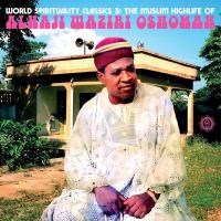 Виниловая пластинка Alhaji Waziri Oshomah / World Spirituality Classics 3: the Muslim Highlife of Alhaji Waziri Oshomah (2LP)