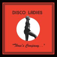 Виниловая пластинка Disco Ladies / ?Three'S Company...? (LP)