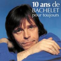 Компакт-диск Pierre Bachelet / 10 Ans De Bachelet Pour Toujours (2CD)