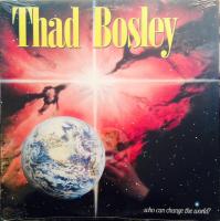 Виниловая пластинка THAD BOSLEY / WHO CAN CHANGE THE WORLD (1LP)