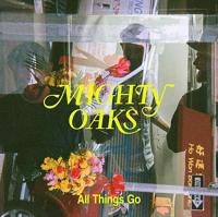 Виниловая пластинка MIGHTY OAKS / ALL THINGS GO (1LP)