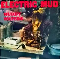 Виниловая пластинка MUDDY WATERS / ELECTRIC MUD (1LP)