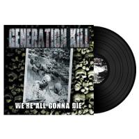 Виниловая пластинка Generation Kill / Were All Gonna Die (LP)