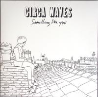 Виниловая пластинка WAVES CIRCA / SOMETHING LIKE YOU - RSD 2016 RELEASE - LTD EDT - WHITE VINYL (1LP)