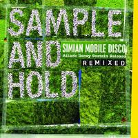 Компакт-диск Simian Mobile Disco / Sample And Hold: Attack Decay Sustain Release (Remixed)(CD)
