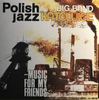 Виниловая пластинка BIG BAND KATOWICE / MUSIC FOR MY FRIENDS (1LP)