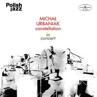 Виниловая пластинка MICHAL URBANIAK / MICHAL URBANIAK CONSTELLATION IN CONCERT (1LP)