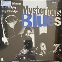 Виниловая пластинка Mingus Charles & Eric Dolphy & Roy Eldridge  / Mysterious blues (1LP) Виниловая пластинка Mingus Charles & Eric Dolphy & Roy Eldridge  / Mysterious blues (1LP)