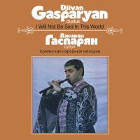Виниловая пластинка GASPARYAN DJIVAN / I WILL NOT BE SAD IN THIS WORLD (LP)