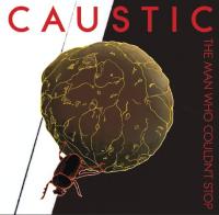 Компакт-диск Caustic / The Man Who Couldn'T Stop (1CD)