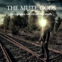 Компакт-диск The Mute Gods / Tardigrades Will Inherit The Earth (CD)