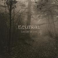 Виниловая пластинка NEUTRAL / THE LAST TALES OF LOVE (1LP)