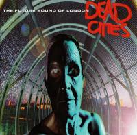 Компакт-диск The Future Sound Of London / Dead cities (Jewel)(1CD)