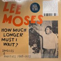 Виниловая пластинка Moses,Lee / How Much Longer Must I Wait / 65-72 Singles and Rarities (LP)
