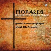 Компакт-диск Gabrieli Consort, Paul McCreesh /  Morales: Mass for The Feast of St. Isidore of Seville (1CD)