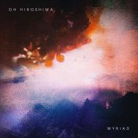 Виниловая пластинка Oh Hiroshima / Myriad (1LP)