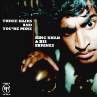 Компакт-диск King Khan & His Shrines / Three Hairs And You're Mine (RU)(CD)