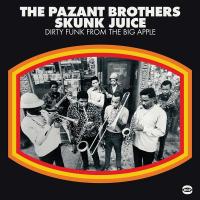 Виниловая пластинка THE PAZANT BROTHERS / SKUNK JUICE: DIRTY FUNK FROM THE BIG APPLE (1LP)