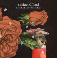 Виниловая пластинка FORD MICHAEL C / LOOK EACH OTHER IN THE EARS (1LP)