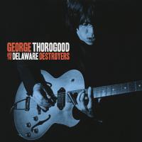 Компакт-диск George Thorogood & The Destroyers / George Thorogood And The Delaware Destroyers (CD)
