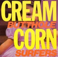 Виниловая пластинка Butthole Surfers / Cream Corn From The Socket Of Davis (1LP)
