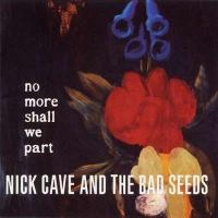 Виниловая пластинка Cave Nick & The Bad Seeds / No More Shall We Part (2LP)