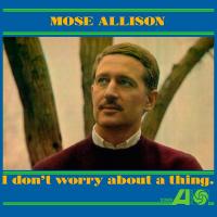 Виниловая пластинка Mose Allison / I Don't Worry About A Thing (LP)