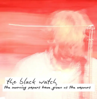 Виниловая пластинка The Black Watch / Morning Papers Have Given Us The Vapours (coloured) (1LP)
