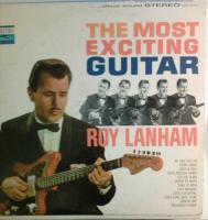 Виниловая пластинка ROY LANHAM / THE MOST EXCITING GUITAR (1LP)